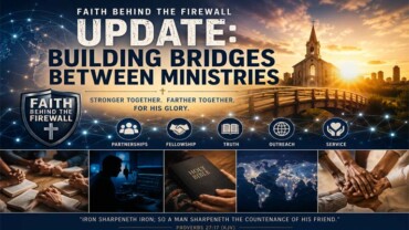 Faith Behind The Firewall Update: Building Bridges Between Ministries